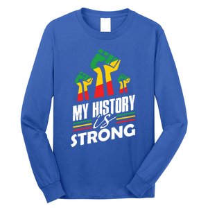 My History Is Strong Melanin Sista Bruh Power Cool Gift Long Sleeve Shirt