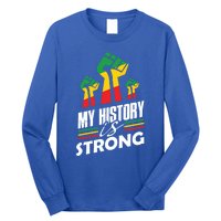 My History Is Strong Melanin Sista Bruh Power Cool Gift Long Sleeve Shirt