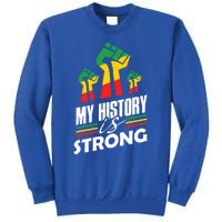 My History Is Strong Melanin Sista Bruh Power Cool Gift Sweatshirt