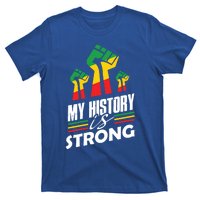 My History Is Strong Melanin Sista Bruh Power Cool Gift T-Shirt