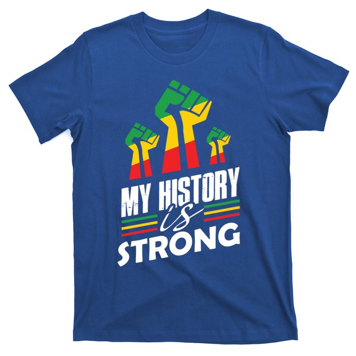 My History Is Strong Melanin Sista Bruh Power Cool Gift T-Shirt