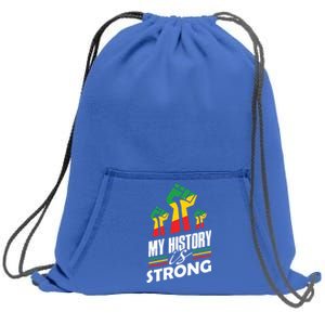 My History Is Strong Melanin Sista Bruh Power Cool Gift Sweatshirt Cinch Pack Bag