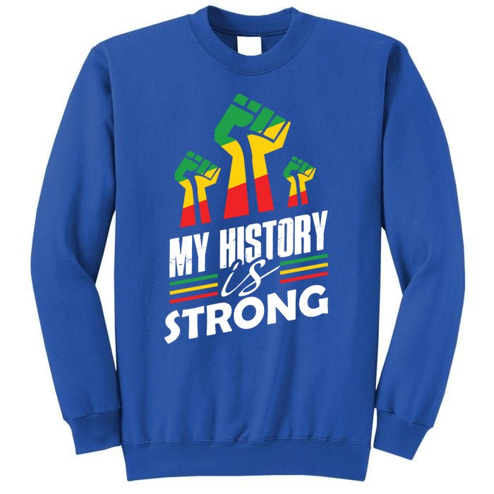 My History Is Strong Melanin Sista Bruh Power Cool Gift Tall Sweatshirt