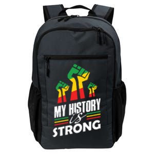 My History Is Strong Melanin Sista Bruh Power Cool Gift Daily Commute Backpack