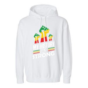 My History Is Strong Melanin Sista Bruh Power Cool Gift Garment-Dyed Fleece Hoodie