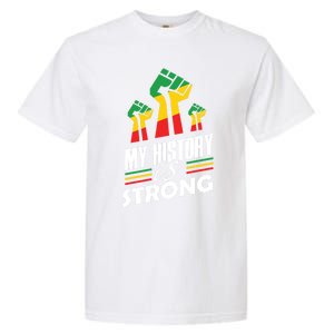 My History Is Strong Melanin Sista Bruh Power Cool Gift Garment-Dyed Heavyweight T-Shirt