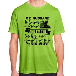 My Husband Is Super Awesome I Get To Be His Wife Cute Gift Adult ChromaSoft Performance T-Shirt