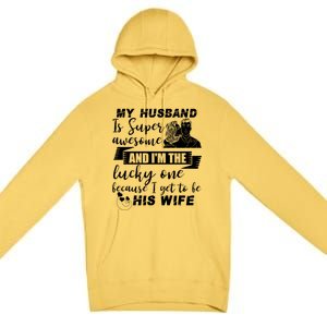 My Husband Is Super Awesome I Get To Be His Wife Cute Gift Premium Pullover Hoodie