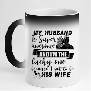 My Husband Is Super Awesome I Get To Be His Wife Cute Gift 11oz Black Color Changing Mug