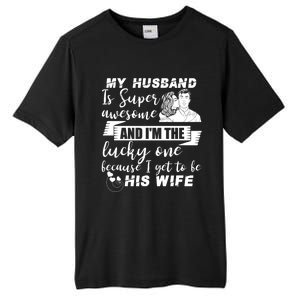 My Husband Is Super Awesome I Get To Be His Wife Cute Gift Tall Fusion ChromaSoft Performance T-Shirt