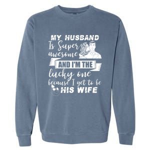 My Husband Is Super Awesome I Get To Be His Wife Cute Gift Garment-Dyed Sweatshirt