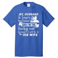 My Husband Is Super Awesome I Get To Be His Wife Cute Gift Tall T-Shirt