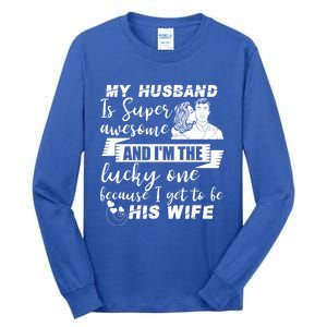 My Husband Is Super Awesome I Get To Be His Wife Cute Gift Tall Long Sleeve T-Shirt