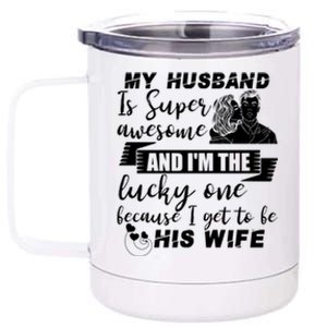 My Husband Is Super Awesome I Get To Be His Wife Cute Gift 12 oz Stainless Steel Tumbler Cup