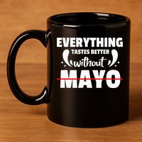 Mayo Hater I Hate Mayonnaise 11oz C Handle Ceramic Mug