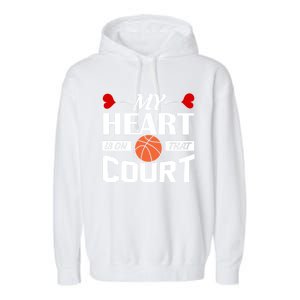 My Heart Is On That Court Basketball Mom Dad Gift Gift Garment-Dyed Fleece Hoodie