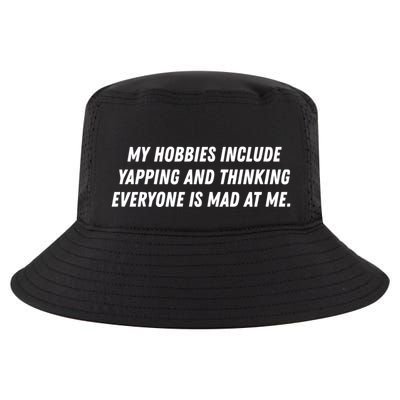 My Hobbies Include Yapping And Thinking Everyone Is Mad At Me Cool Comfort Performance Bucket Hat