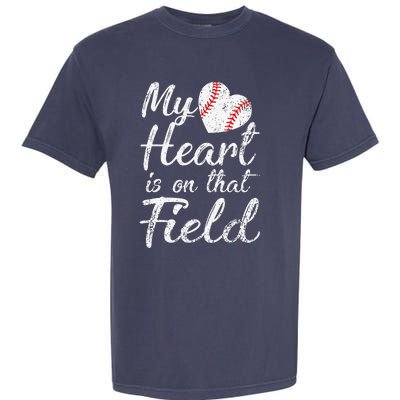 My Heart Is On That Field Baseball Softball Mom Gifts Garment-Dyed Heavyweight T-Shirt