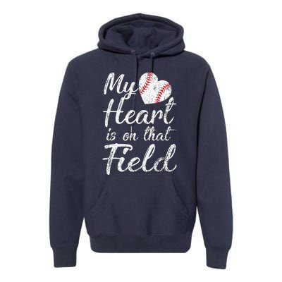 My Heart Is On That Field Baseball Softball Mom Gifts Premium Hoodie