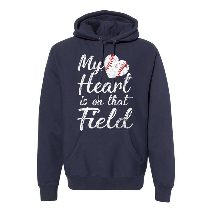 My Heart Is On That Field Baseball Softball Mom Gifts Premium Hoodie