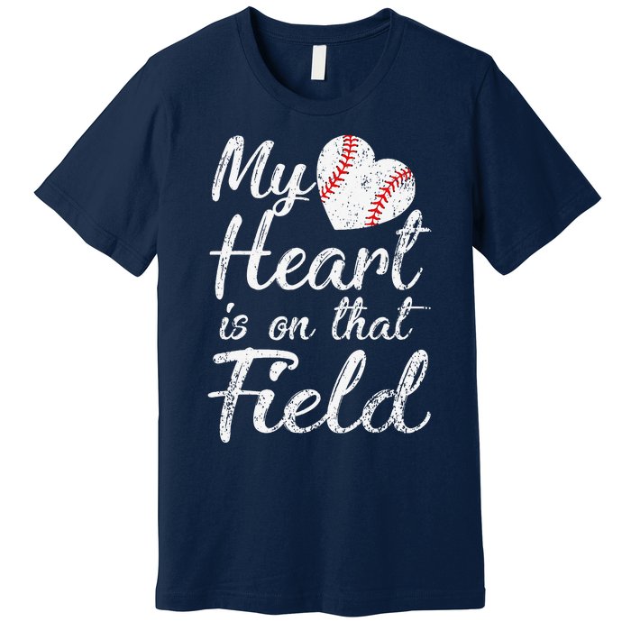 My Heart Is On That Field Baseball Softball Mom Gifts Premium T-Shirt