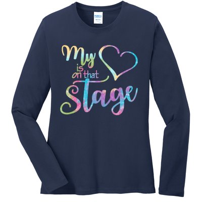 My Heart Is On That Stage For Dance Mom Ladies Long Sleeve Shirt