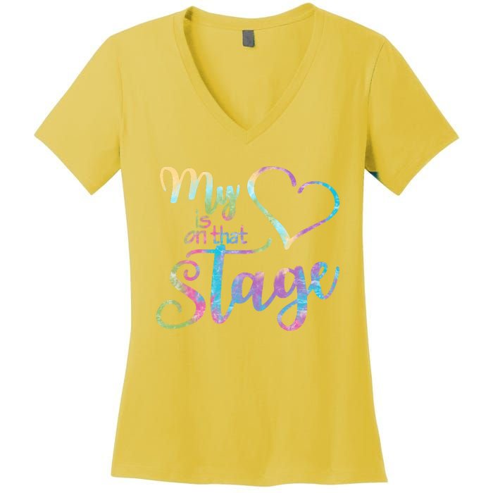 My Heart Is On That Stage For Dance Mom Women's V-Neck T-Shirt