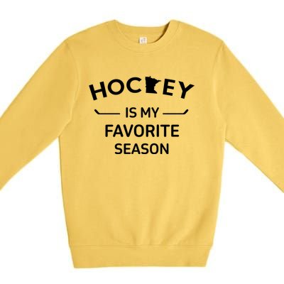 Minnesota Hockey Is My Favorite Season Ice Hockey Player Great Gift Premium Crewneck Sweatshirt