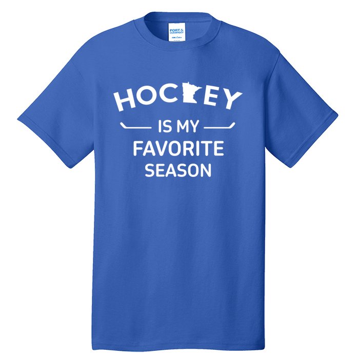 Minnesota Hockey Is My Favorite Season Ice Hockey Player Great Gift Tall T-Shirt