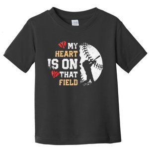 My Heart Is On That Field Baseball Softball Mom Toddler T-Shirt