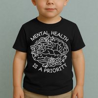 Mental Health Is A Priority Toddler T-Shirt