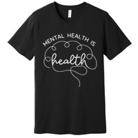 Mental Health Is Health Cute Brain Mental Health Awareness Premium T-Shirt