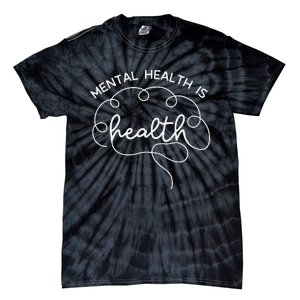 Mental Health Is Health Cute Brain Mental Health Awareness Tie-Dye T-Shirt