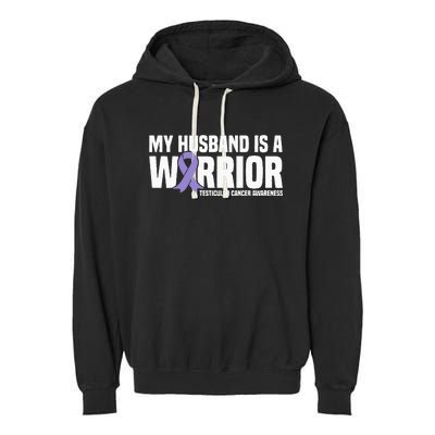 My Husband Is A Warrior Testicular Cancer Awareness Garment-Dyed Fleece Hoodie