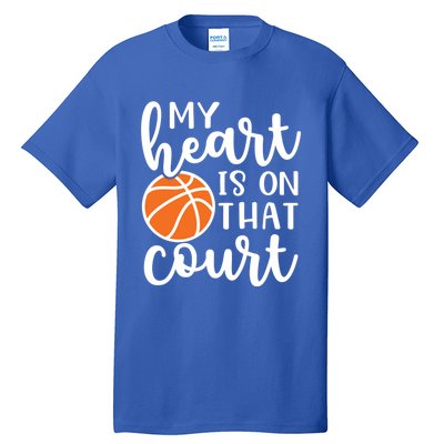 My Heart Is On That Court Mom Basketball Cute Funny Meaningful Gift Tall T-Shirt