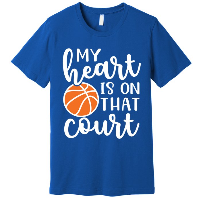 My Heart Is On That Court Mom Basketball Cute Funny Meaningful Gift Premium T-Shirt