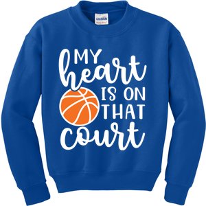 My Heart Is On That Court Mom Basketball Cute Funny Meaningful Gift Kids Sweatshirt