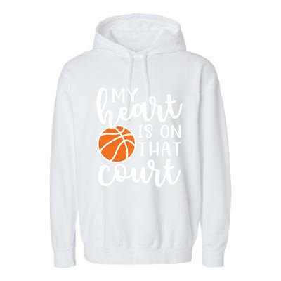 My Heart Is On That Court Mom Basketball Cute Funny Meaningful Gift Garment-Dyed Fleece Hoodie