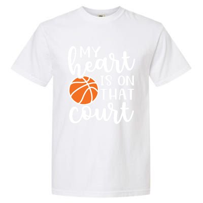 My Heart Is On That Court Mom Basketball Cute Funny Meaningful Gift Garment-Dyed Heavyweight T-Shirt