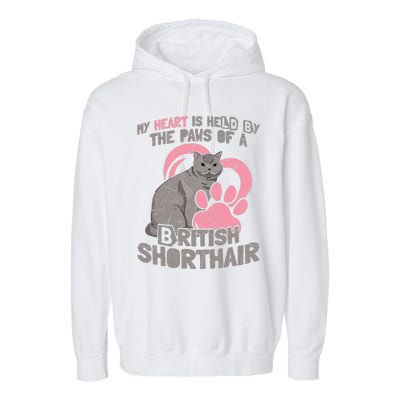 My Heart Is Held By The Paws Of A British Shorthair Cats Garment-Dyed Fleece Hoodie