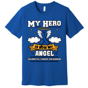 My Hero Is Now My Angel Colorectal Cancer Crc Awareness Gift Premium T-Shirt