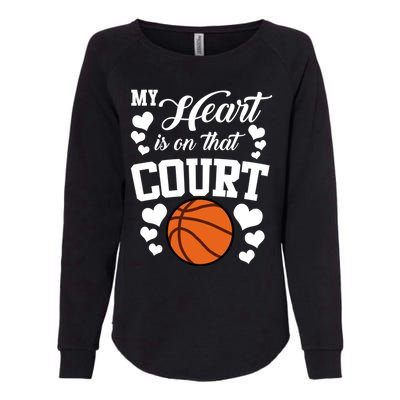 My Heart Is On That Court Basketball Mom Dad Husband Great Gift Womens California Wash Sweatshirt