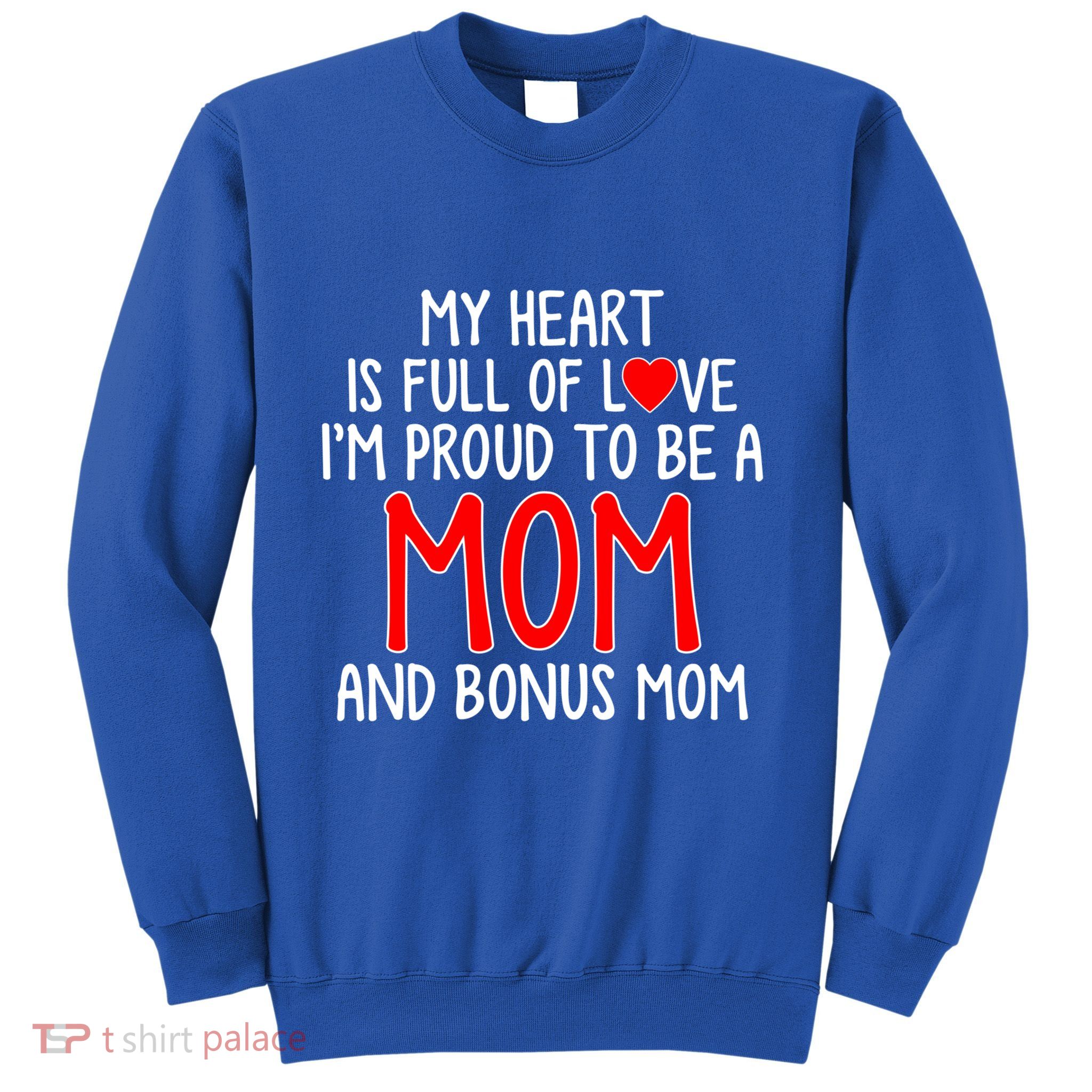 My Heart Is Full Of Love Im Proud To Be A Mom Gift Sweatshirt