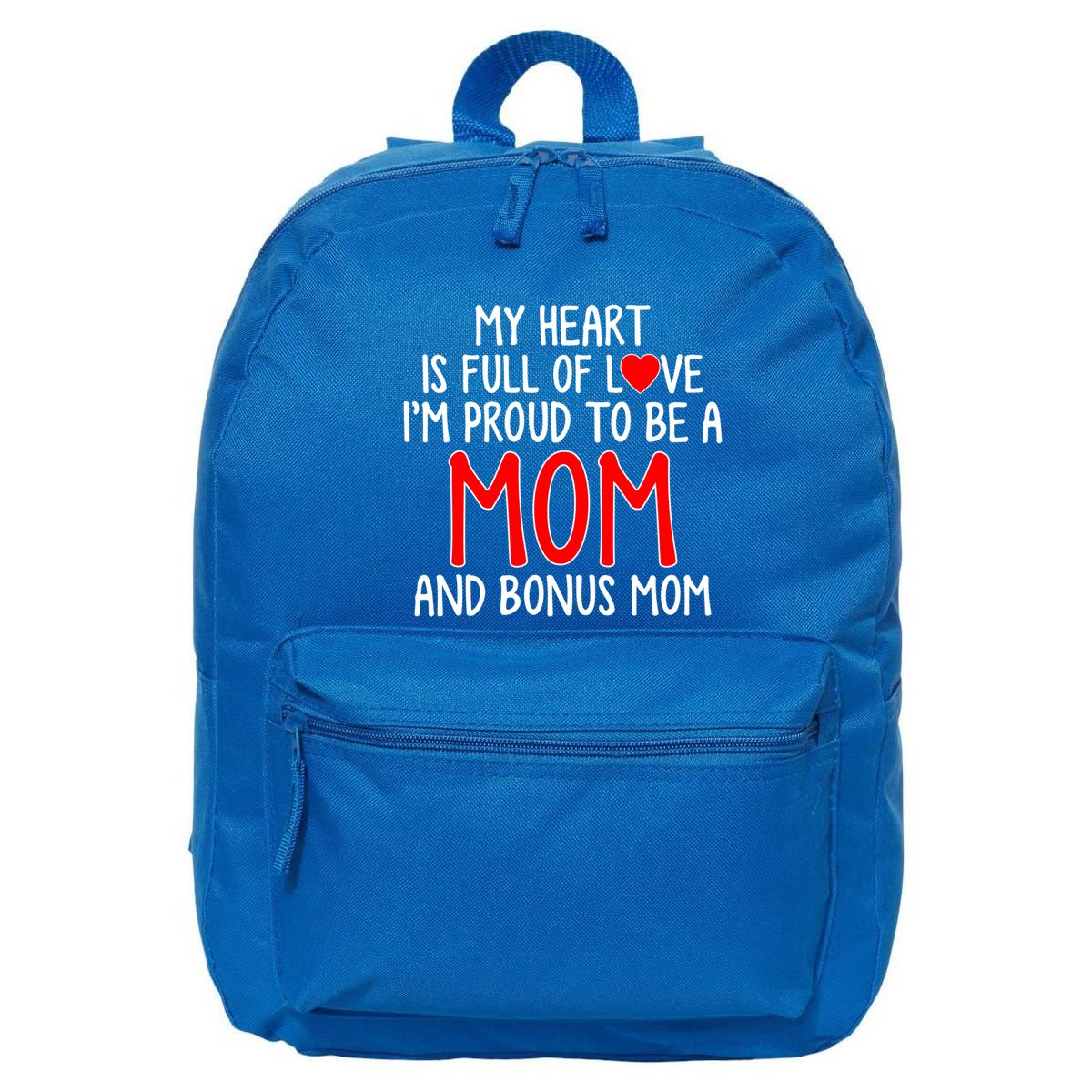 My Heart Is Full Of Love Im Proud To Be A Mom Gift 16 in Basic Backpack