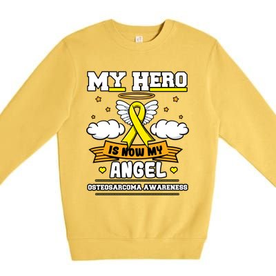 My Hero Is Now My Angel Osteosarcoma Awareness Os Advocate Gift Premium Crewneck Sweatshirt