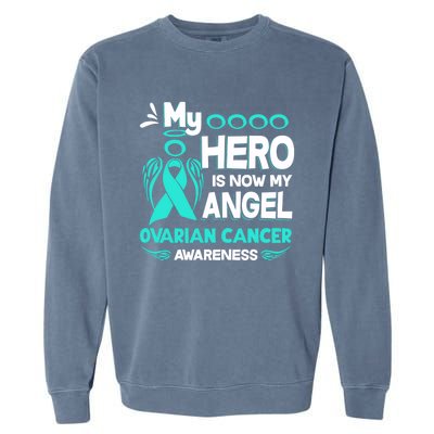 My Hero Is Now My Angel Ovarian Cancer Awareness Gift Funny Gift Garment-Dyed Sweatshirt