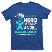 My Hero Is Now My Angel Ovarian Cancer Awareness Gift Funny Gift T-Shirt