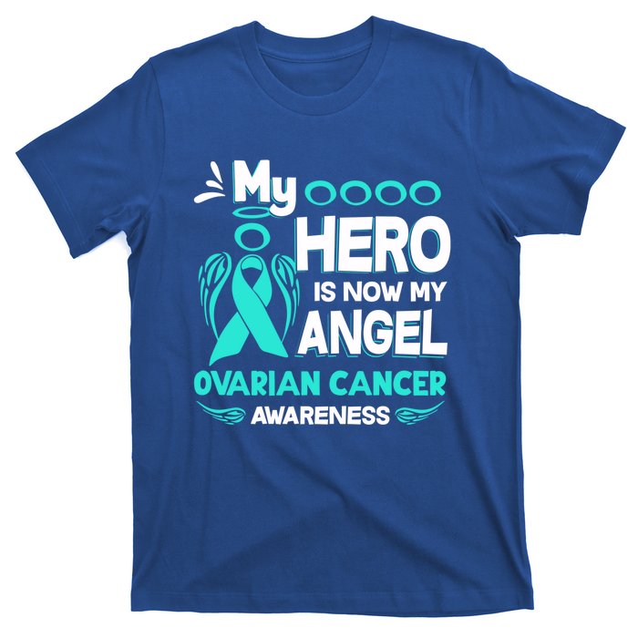 My Hero Is Now My Angel Ovarian Cancer Awareness Gift Funny Gift T-Shirt