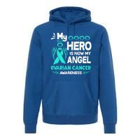 My Hero Is Now My Angel Ovarian Cancer Awareness Gift Funny Gift Premium Hoodie