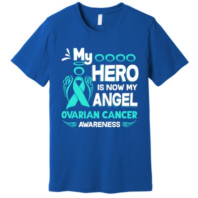 My Hero Is Now My Angel Ovarian Cancer Awareness Gift Funny Gift Premium T-Shirt